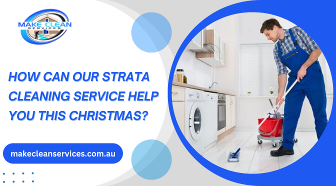 How Can Our Strata Cleaning Service Help You This Christmas?